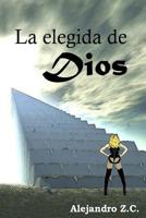 La elegida de Dios 1514882728 Book Cover