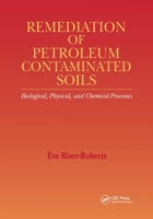Remediation of Petroleum Contaminated Soils: Biological, Physical, and Chemical Processes 0873718585 Book Cover