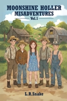 Moonshine Holler Misadventures: Vol.1 B0GMDY73SQ Book Cover
