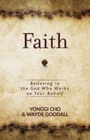 Faith: Believing in the God Who Works on Your Behalf 1424554969 Book Cover
