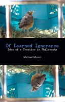 Of Learned Ignorance: Idea of a Treatise in Philosophy 0615822541 Book Cover