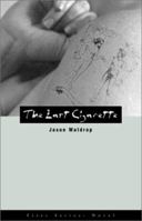The Last Cigarette (First Series: Novel) 0922811377 Book Cover