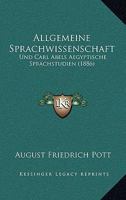 Allgemeine Sprachwissenschaft: Und Carl Abels Aegyptische Sprachstudien (1886) 1167467221 Book Cover