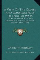 A View of the Causes and Consequences of English Wars 1165917653 Book Cover