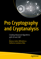 Pro Cryptography and Cryptanalysis : Creating Advanced Algorithms with C# And . NET 1484263669 Book Cover