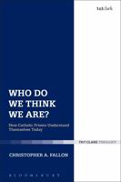 Who Do We Think We Are?: How Catholic Priests Understand Themselves Today (Ecclesiological Investigations) 0567671844 Book Cover