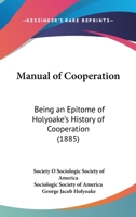 Manual Of cooperation: Being An Epitome Of Holyoake's History Of Cooperation 1437032575 Book Cover