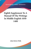 Eighth Supplement To A Manual Of The Writings In Middle English 1050-1400 1163171158 Book Cover