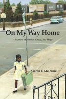 On My Way Home: A Memoir of Kinship, Grace, and Hope B092MB8Y48 Book Cover