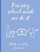 Nursing School Made Me Do It Weekly Planner: Stylish Organizer Daily And Monthly Diary And Calendar For The Year - Bluefin 1695986962 Book Cover