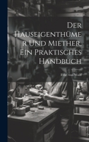 Der Hauseigenthümer und Miether, ein praktisches Handbuch 1020427639 Book Cover