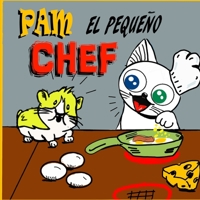 Pam el pequeño Chef: Un Libro Ilustrado y Divertido para niños de 4 a 8 años B088JHMPF8 Book Cover