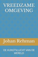 VREEDZAME OMGEVING: DE kunstvlucht uit de wereld B0BBK46WQ5 Book Cover