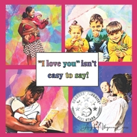 I love you isn't easy to say! B09MG7HGXP Book Cover