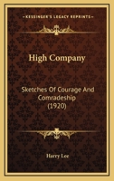 High Company: Sketches Of Courage And Comradeship 054857202X Book Cover