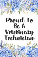 Proud To Be A Veterinary Technician: Lined Notebook Journal For Veterinary Technicians Appreciation Gifts 1079217401 Book Cover