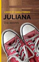 Juliana: The Secret 0692591265 Book Cover