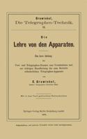 Die Lehre Von Den Apparaten: Eine Kurze Anleitung Fur Post- Und Telegraphen-Beamte Zum Verstandniss Und Zur Richtigen Handhabung Der Zum Betriebe Erforderlichen Telegraphen-Apparate 3662323591 Book Cover