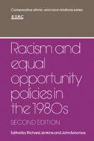 Racism and Equal Opportunity Policies in the 1980s (Comparative Ethnic and Race Relations) 0521389682 Book Cover