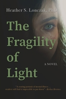 The Fragility of Light: A Young Woman's Descent into Madness and Fight for Recovery 173536259X Book Cover