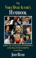The Voice Over Actor's Handbook: How to Analyze, Interpret, and Deliver Scripts B0FS9YPK7H Book Cover
