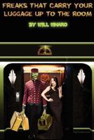 Freaks That Carry Your Luggage Up to the Room 1105121550 Book Cover