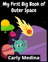 My First Big Book of Outer Space: 100+ Fantastic Outer Space Coloring Pictures For Kids Ages 4-12 3985567433 Book Cover