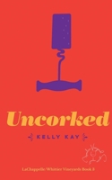 Uncorked: LaChappelle / Whittier Vineyard: Book 3 B089M6P9HZ Book Cover