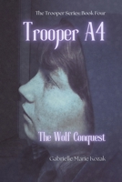 Trooper A4: The Wolf Conquest (The Trooper Series) 197093607X Book Cover