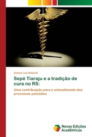 Sepe Tiaraju E a Tradicao de Cura No RS 3639895363 Book Cover