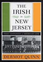 The Irish in New Jersey: Four Centuries of American Life, First Paperback Edition 0813534216 Book Cover
