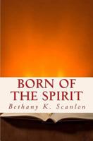 Born of the Spirit 0982542143 Book Cover
