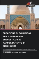 CREAZIONE DI SOLUZIONI PER IL RISPARMIO ENERGETICO E IL RAFFORZAMENTO DI BIBIKHONIM: COSTRUZIONE DELLA MOSCHEA DI JOM'E NELLA CITTÀ DI SAMARCANDA 6206210847 Book Cover
