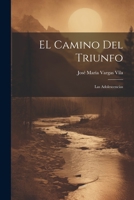 El camino del triunfo; las adolescencias 1021196215 Book Cover
