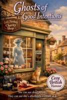 Ghosts of Good Intentions B0H96XW3MJ Book Cover
