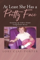 At Least She Has a Pretty Face: Growing up with a Giant Congenital Nevus 1098009495 Book Cover