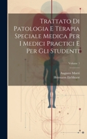 Trattato Di Patologia E Terapia Speciale Medica Per I Medici Practici E Per Gli Studenti; Volume 1 1021072222 Book Cover