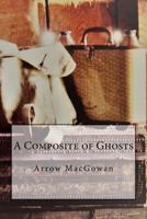 A Composite of Ghosts 1514343738 Book Cover