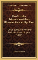 Den Svenska Reformationstidens Allmanna Statsrattsliga Ideer: I Deras Samband Med Den Politiska Utvecklingen (1900) 1160860645 Book Cover