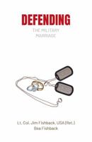 Defending the Military Marriage (Homebuilders Couples) 1602006423 Book Cover