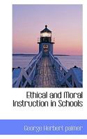 Ethical and Moral Instruction in Schools 1163254584 Book Cover