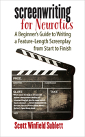 Screenwriting for Neurotics: A Beginner's Guide to Writing a Feature-Length Screenplay from Start to Finish 1609382765 Book Cover