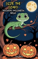 Lizzie the Lizard Discovers Halloween Magic B0FJVTXRV7 Book Cover