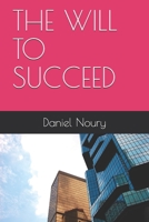 THE WILL TO SUCCEED B08B1H7T4S Book Cover