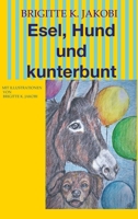 Esel, Hund und kunterbunt: Mit Illustrationen 3347325702 Book Cover