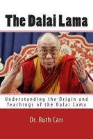 The Dalai Lama: Understanding the Origin and Teachings of the Dalai Lama 1494299879 Book Cover