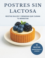 POSTRES SIN LACTOSA: Recetas dulces y cremosas que cuidan tu bienestar B0FWRTVJKN Book Cover