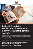 Infirmité motrice cérébrale: locomotion, activité et participation sociale (French Edition) 6206673324 Book Cover