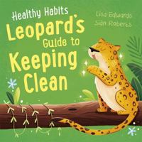 Healthy Habits: Leopard's Guide to Keeping Clean 1445182335 Book Cover