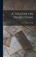 A Treatise on Projections 1018244360 Book Cover